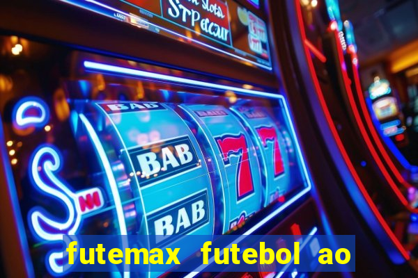 futemax futebol ao vivo na tv